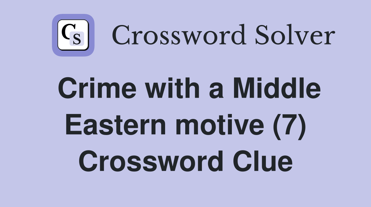 Crime with a Middle Eastern motive (7) Crossword Clue