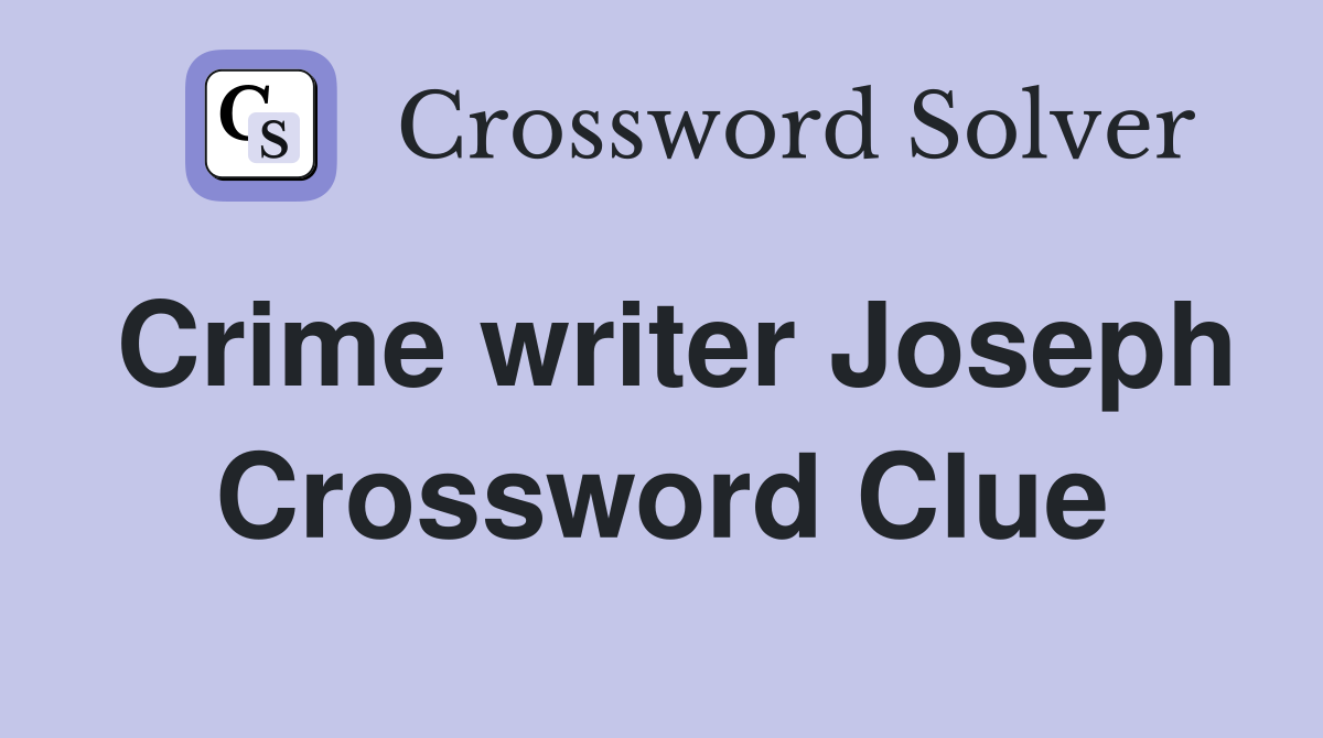 Crime writer Joseph Crossword Clue