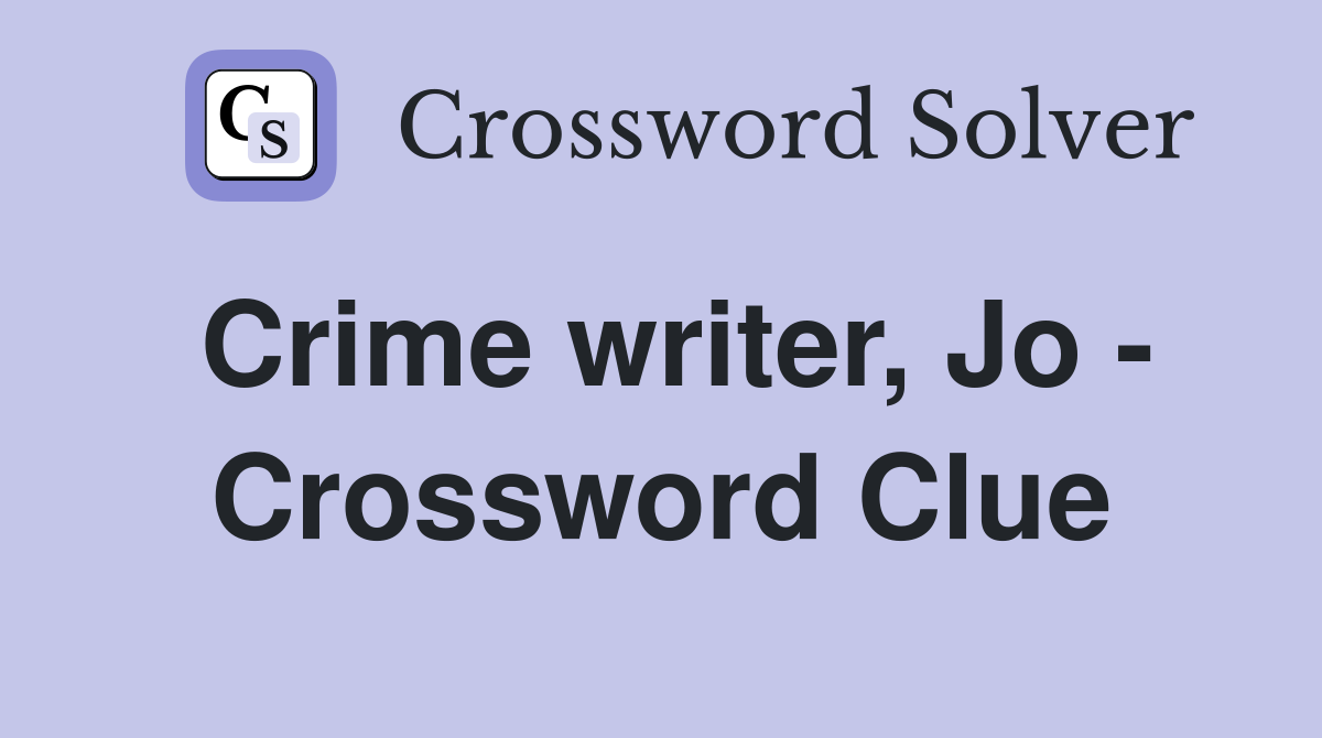Crime writer, Jo - Crossword Clue