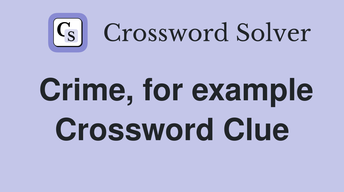 Crime, for example Crossword Clue
