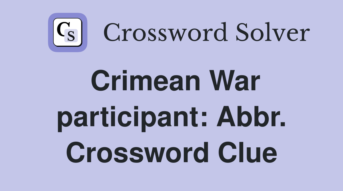 Crimean War participant: Abbr. Crossword Clue