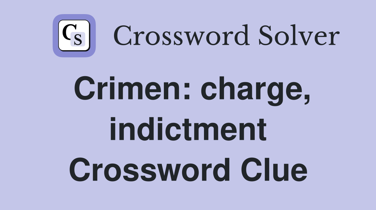 Crimen: charge, indictment Crossword Clue