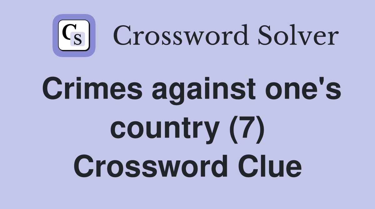 Crimes against one's country (7) Crossword Clue