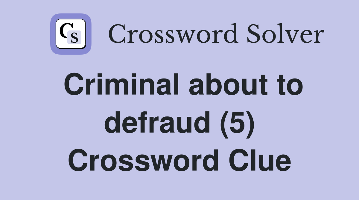Criminal about to defraud (5) Crossword Clue