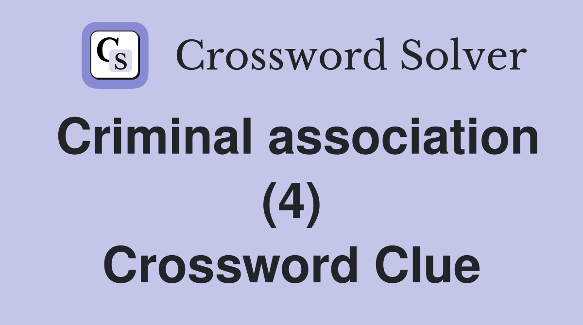 Criminal association (4) Crossword Clue