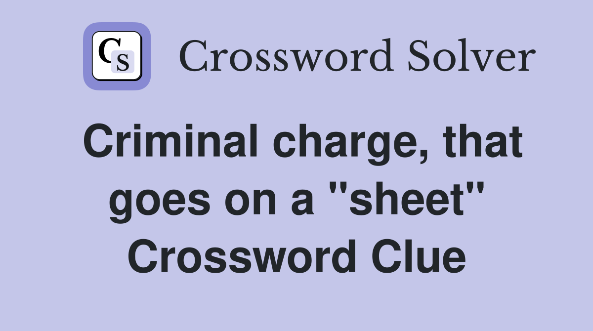 Criminal charge, that goes on a "sheet" Crossword Clue