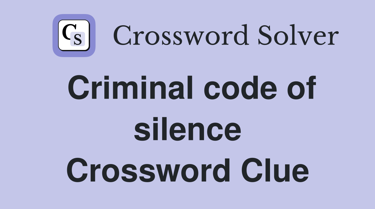 Criminal code of silence Crossword Clue