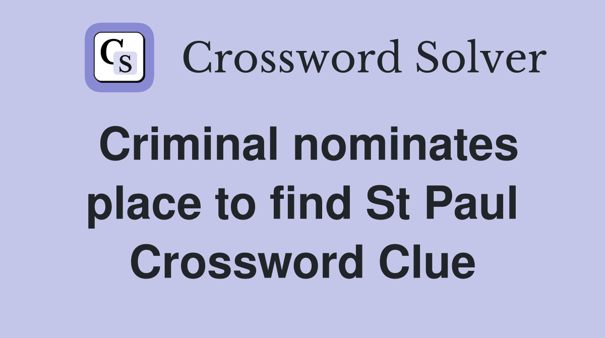 Criminal nominates place to find St Paul Crossword Clue