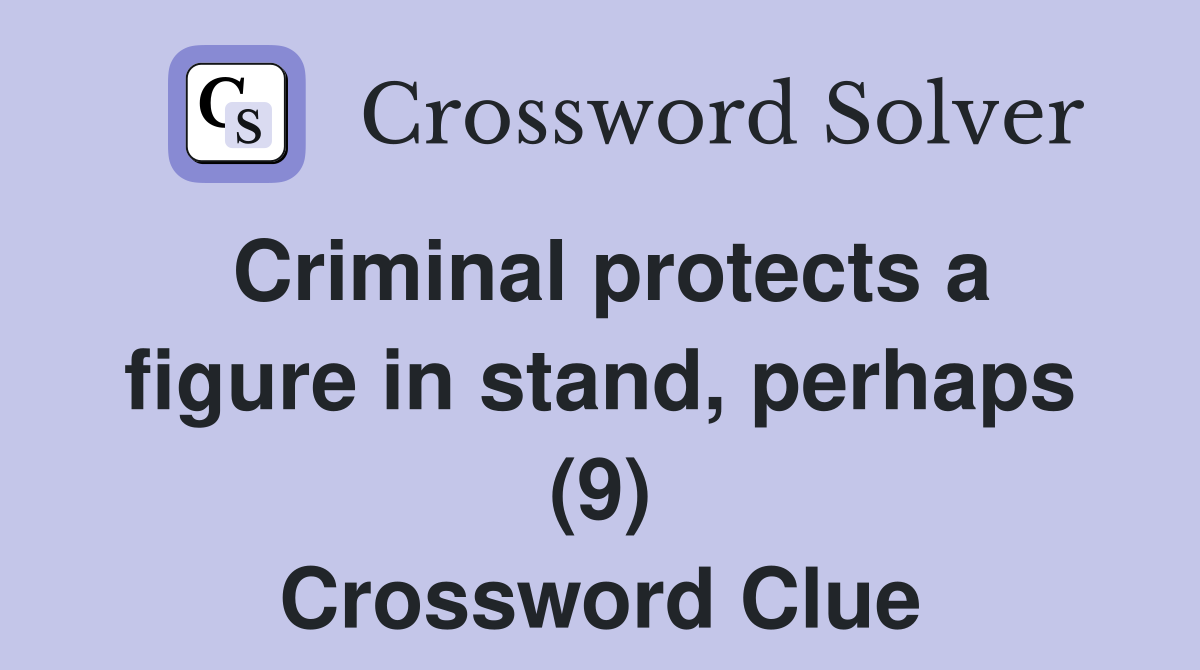Criminal protects a figure in stand, perhaps (9) Crossword Clue