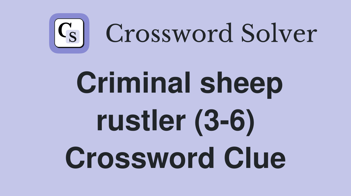 Criminal sheep rustler (3-6) Crossword Clue