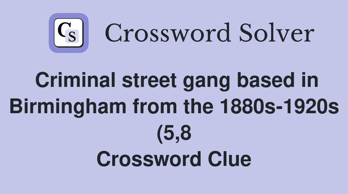 Criminal street gang based in Birmingham from the 1880s 1920s (5 8 Criminal street gang based in Birmingham from the 1880s 1920s (5 8