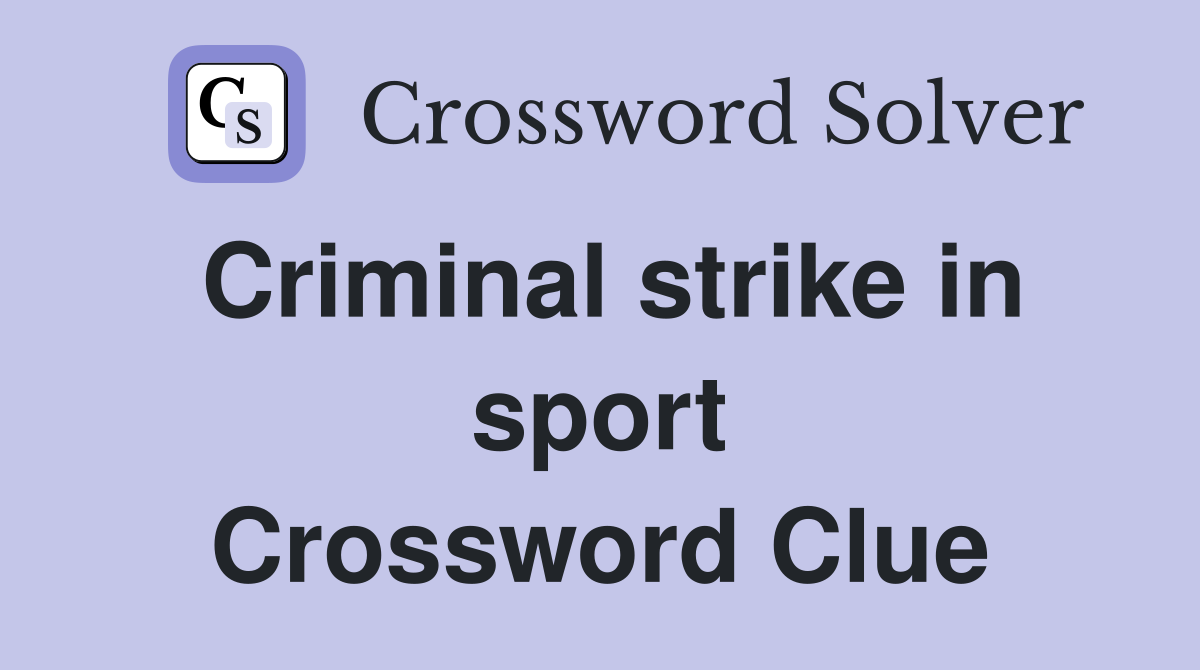 Criminal strike in sport Crossword Clue