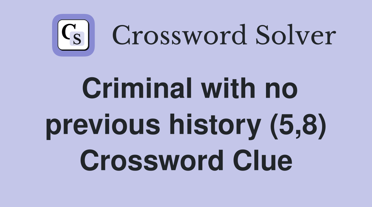Criminal with no previous history (5,8) Crossword Clue