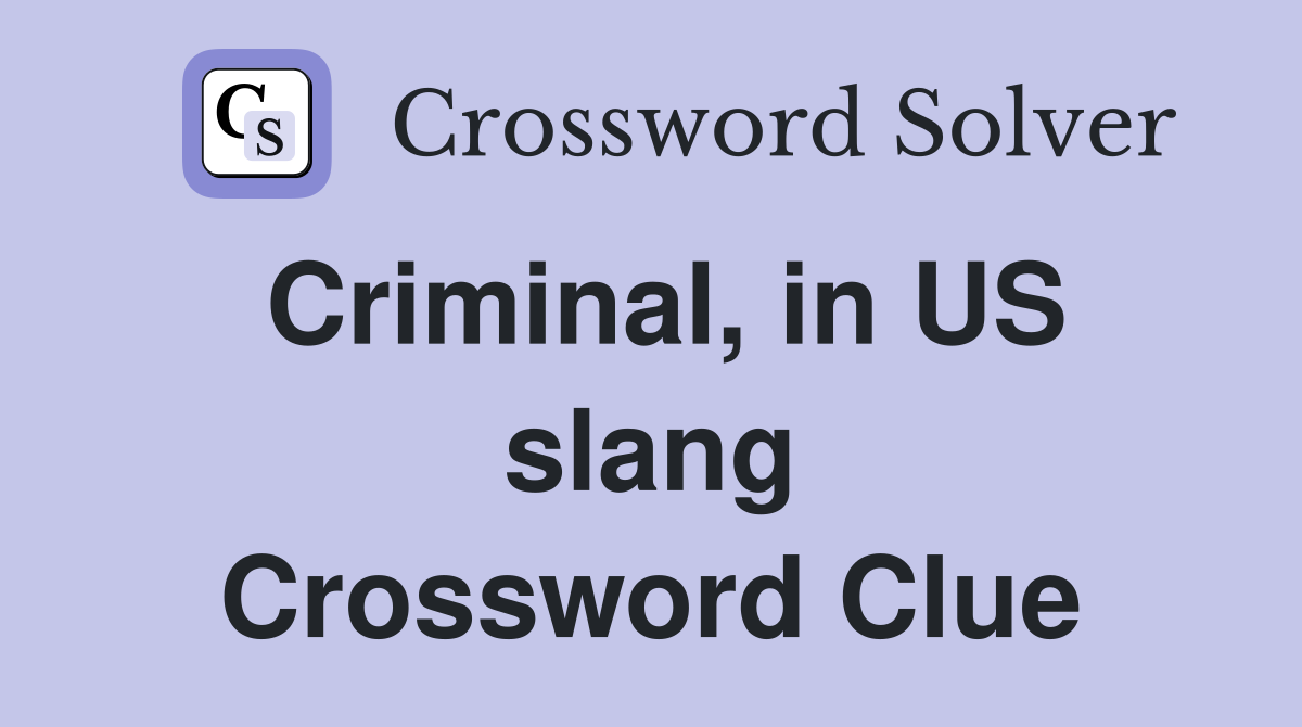 Criminal, in US slang Crossword Clue