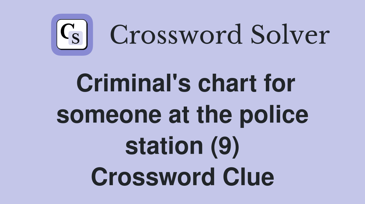 Criminal's chart for someone at the police station (9) Crossword Clue