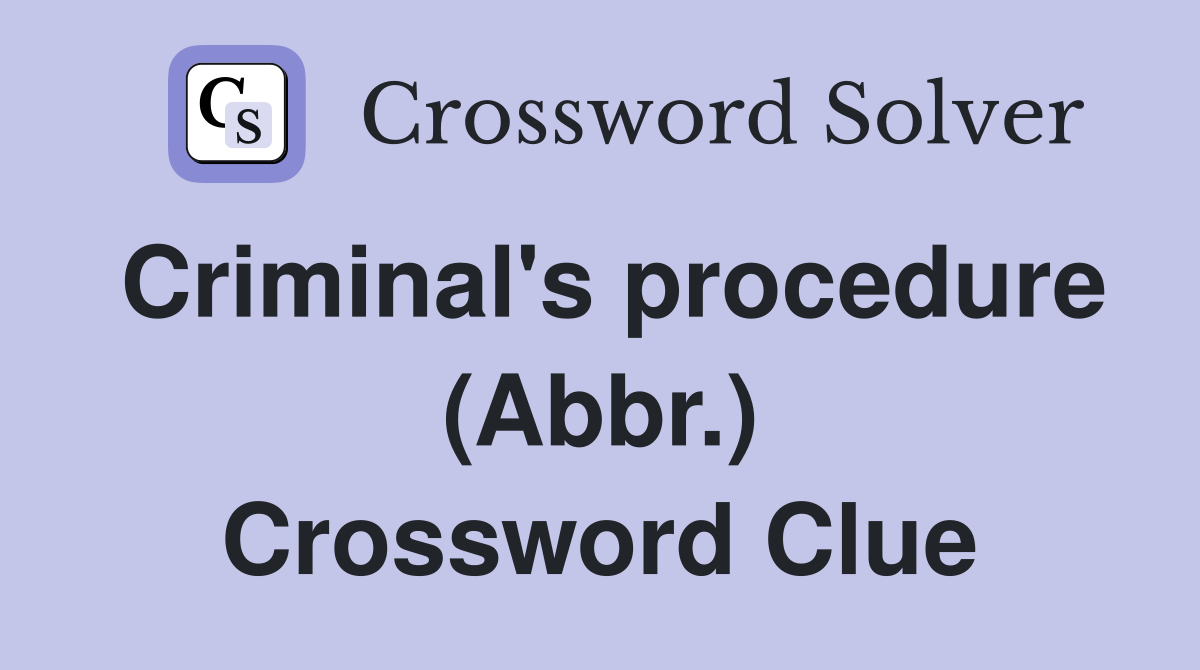 Criminal's procedure (Abbr.) Crossword Clue