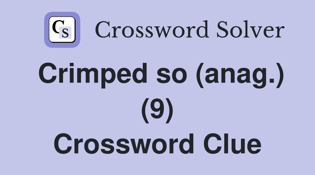 Crimped so (anag.) (9) Crossword Clue