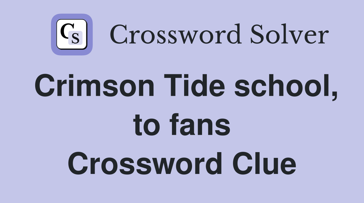 Crimson Tide school, to fans Crossword Clue