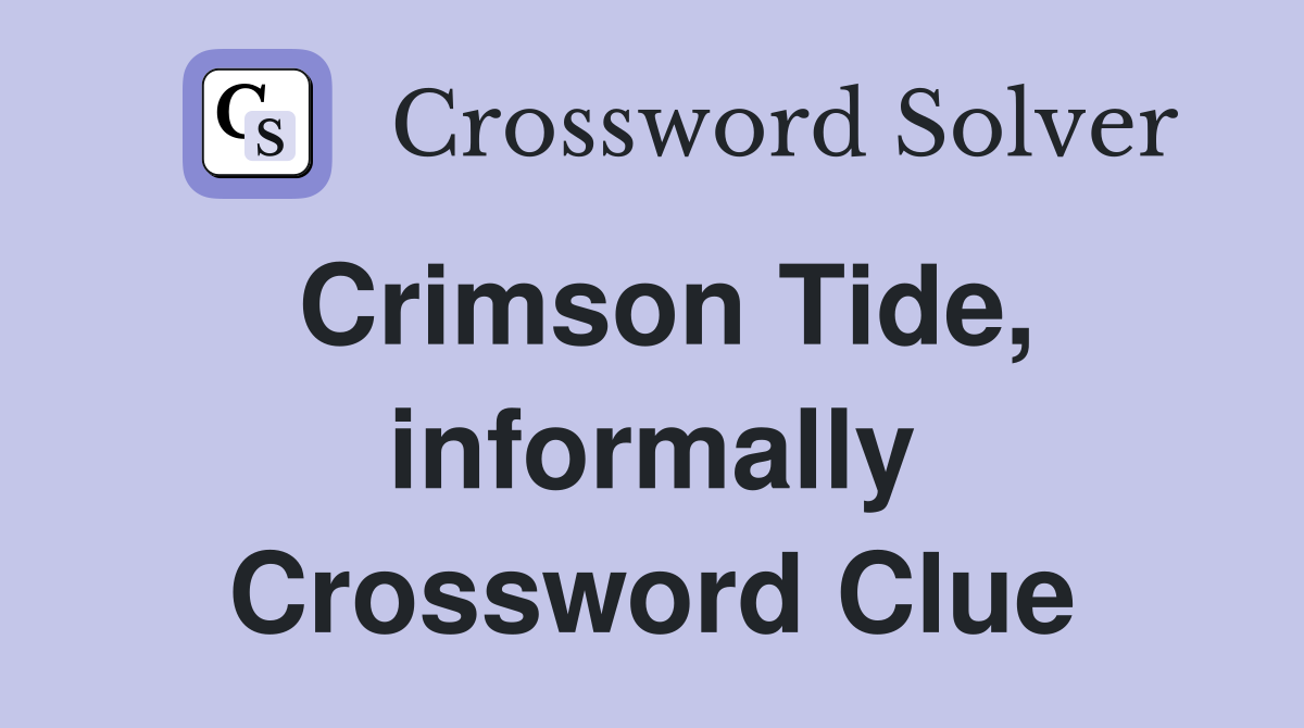 Crimson Tide, informally Crossword Clue