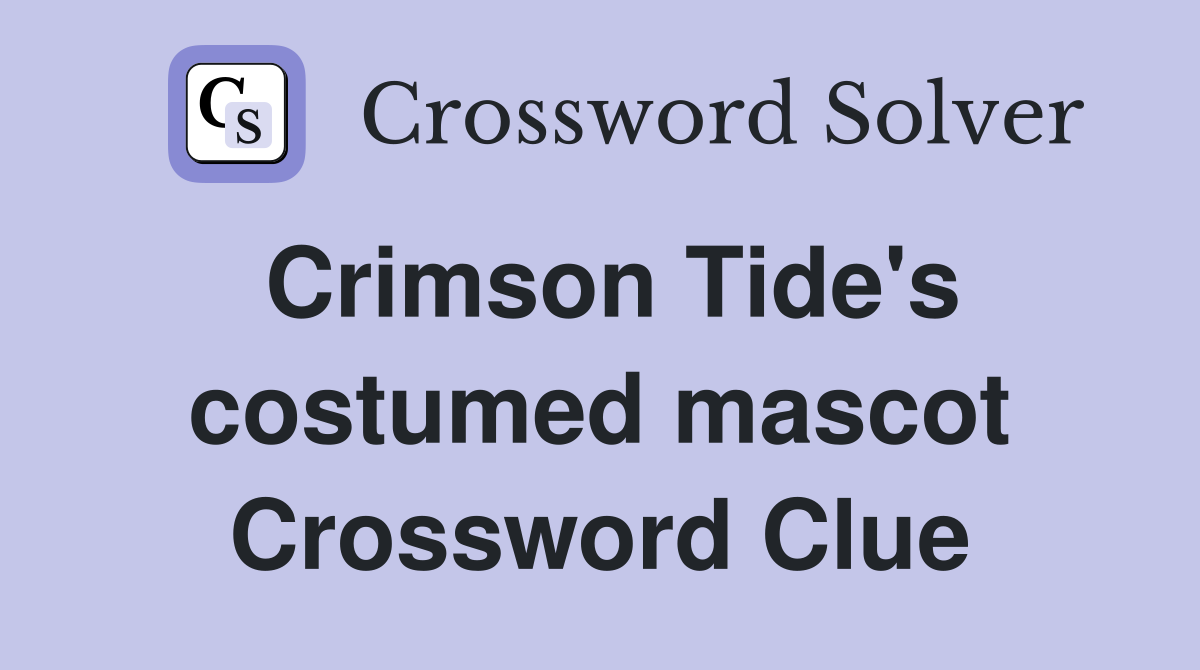 Crimson Tide's costumed mascot Crossword Clue