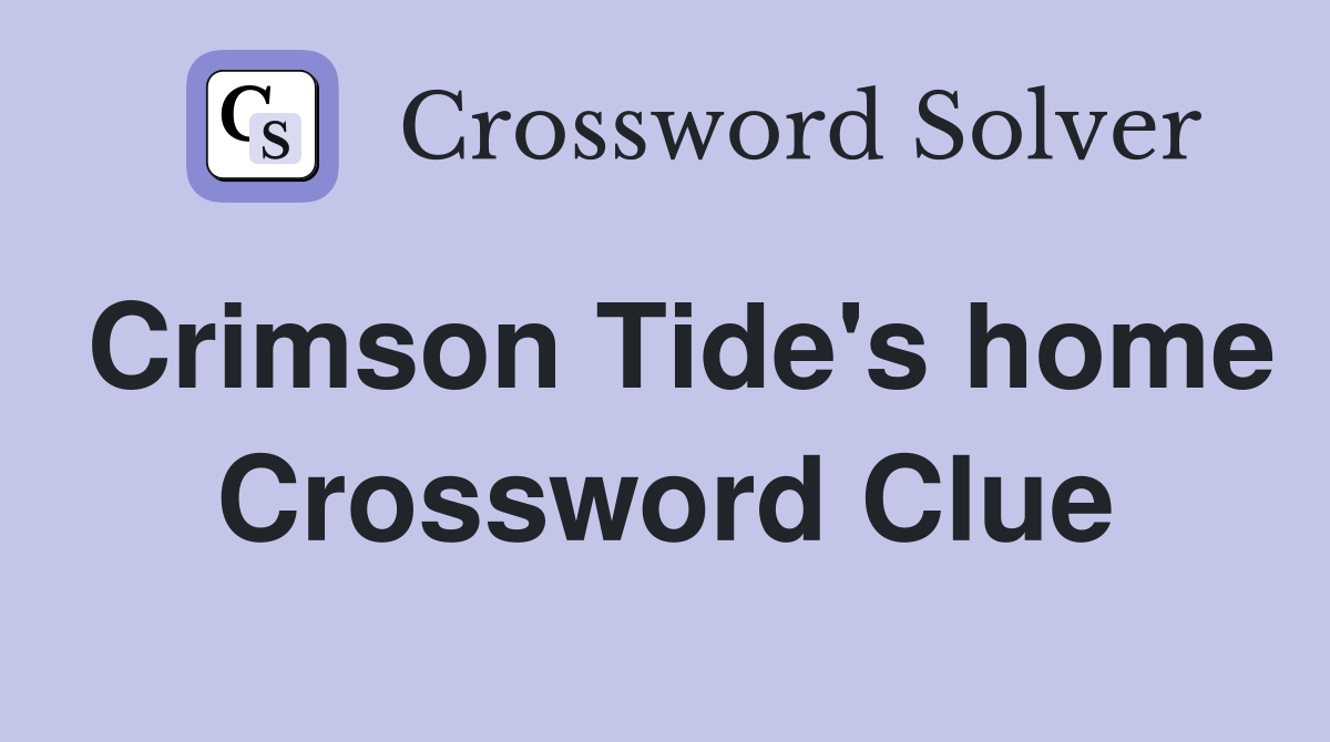 Crimson Tide's home Crossword Clue