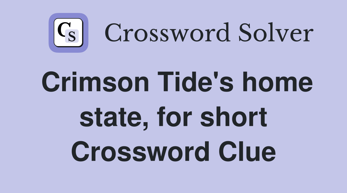 Crimson Tide's home state, for short Crossword Clue