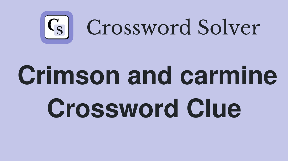 Crimson and carmine Crossword Clue