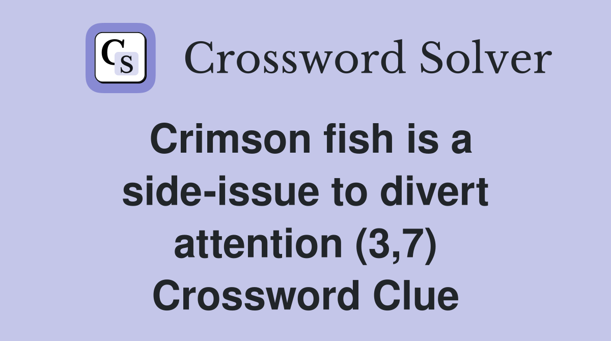 Crimson fish is a side-issue to divert attention (3,7) Crossword Clue
