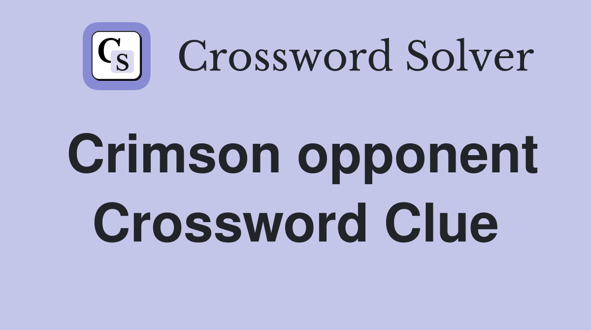 Crimson opponent Crossword Clue