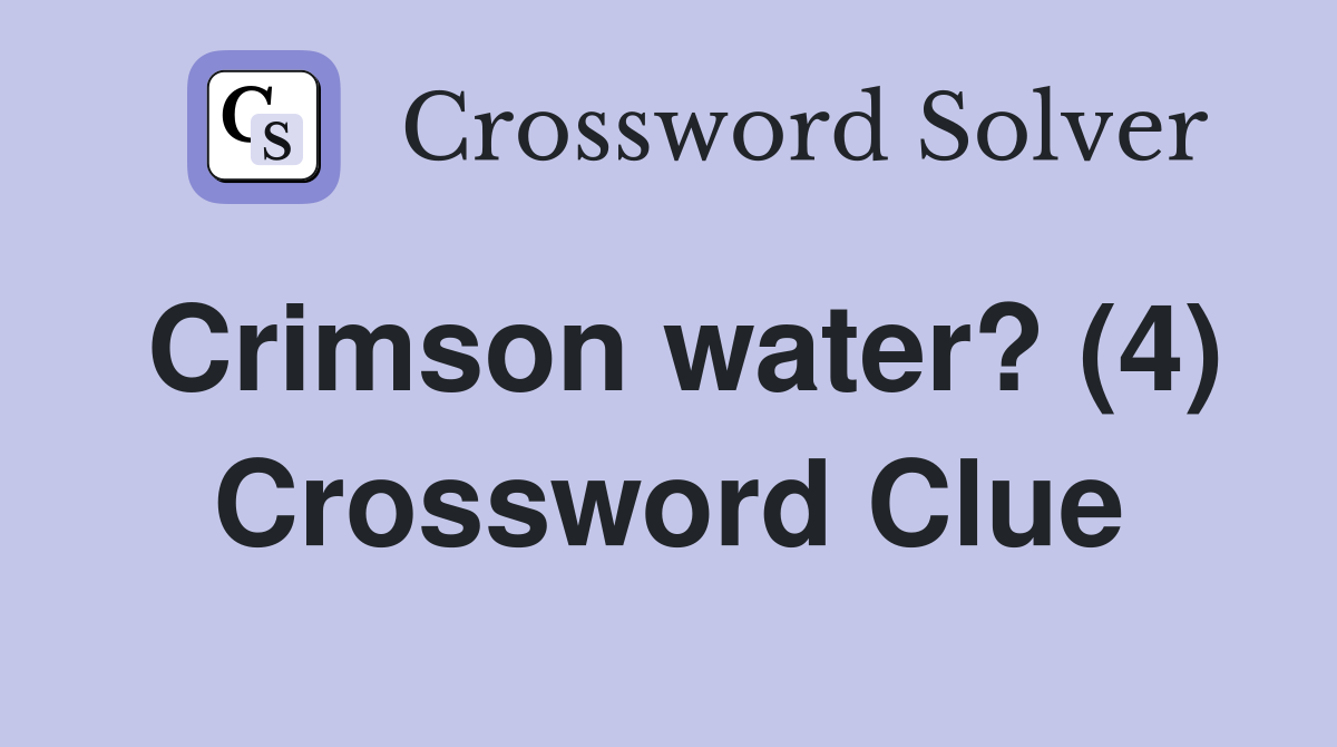 Crimson water? (4) Crossword Clue