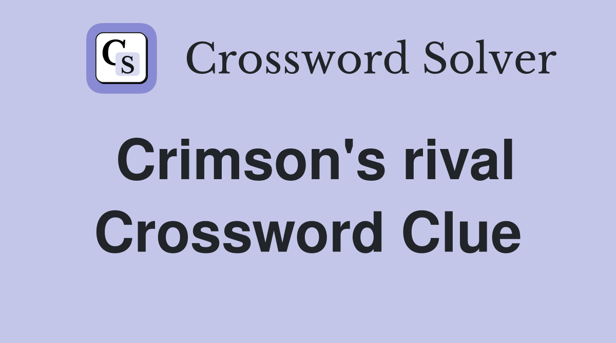 Crimson's rival Crossword Clue