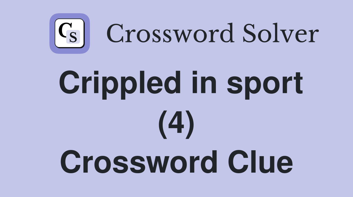Crippled in sport (4) Crossword Clue
