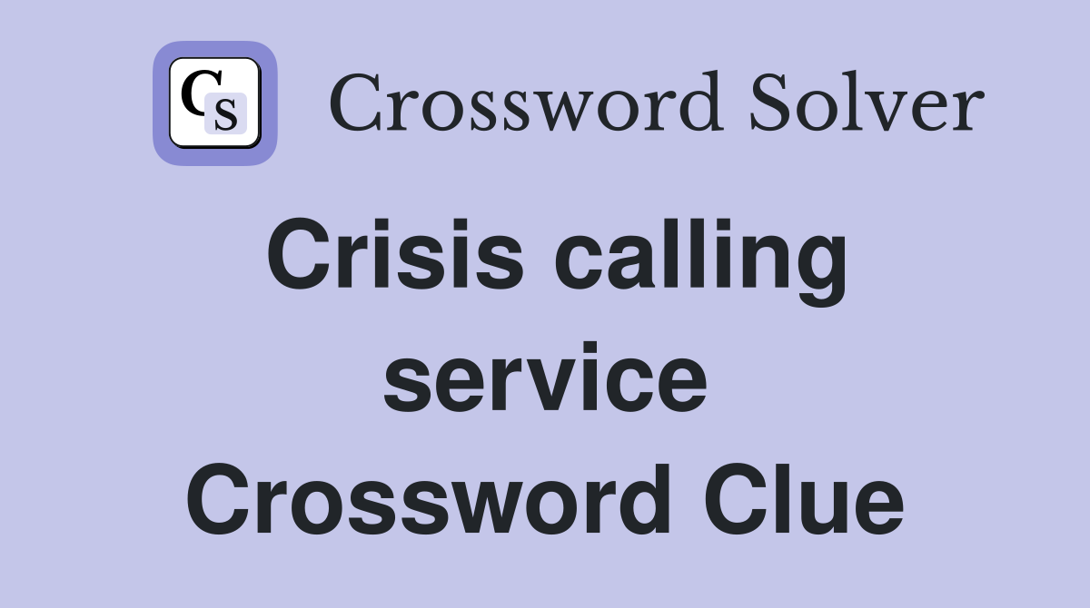 Crisis calling service Crossword Clue