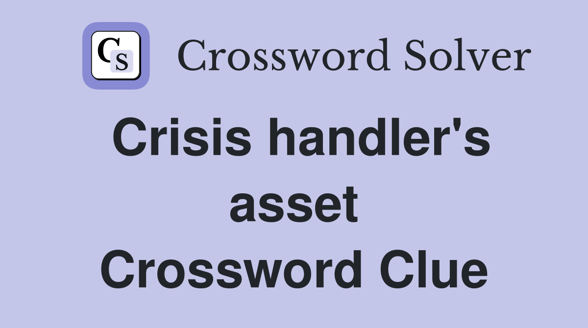 Crisis handler's asset Crossword Clue