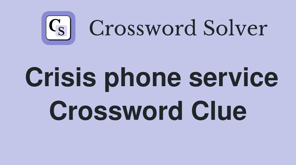 Crisis phone service Crossword Clue