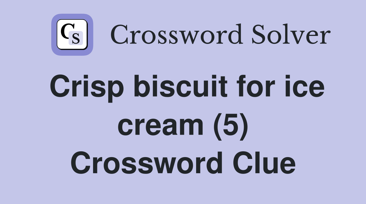 Crisp biscuit for ice cream (5) Crossword Clue