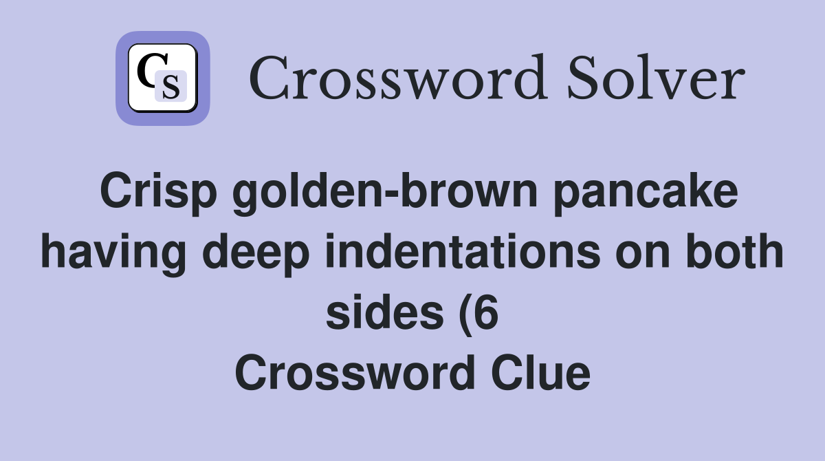Crisp golden brown pancake having deep indentations on both sides (6 Crisp golden brown pancake having deep indentations on both sides (6