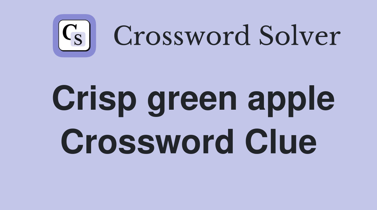 Crisp green apple Crossword Clue