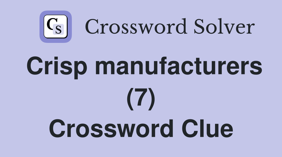 Crisp manufacturers (7) Crossword Clue