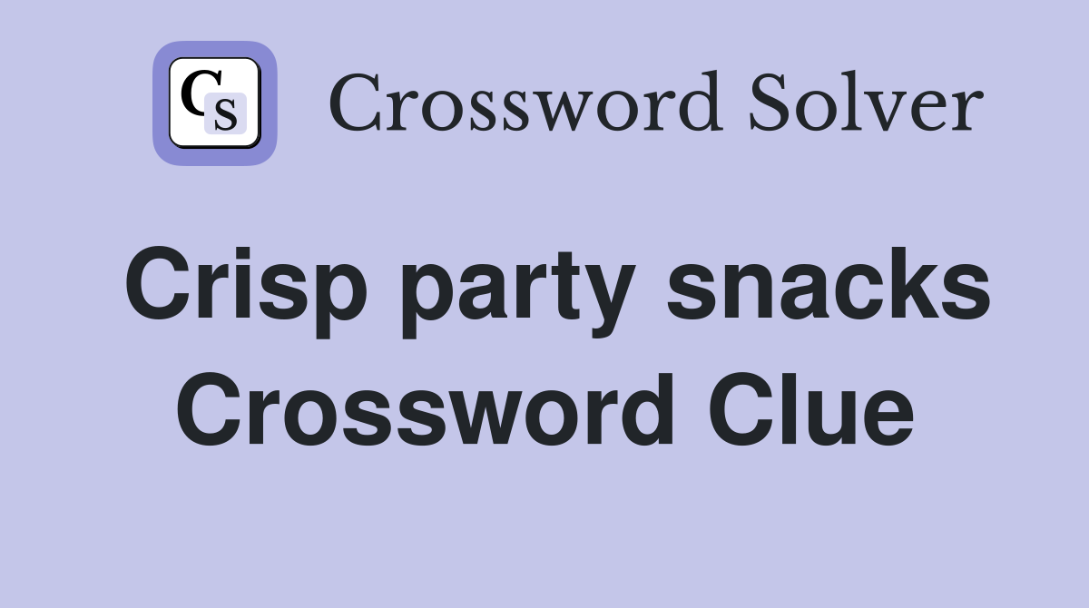 Crisp party snacks Crossword Clue