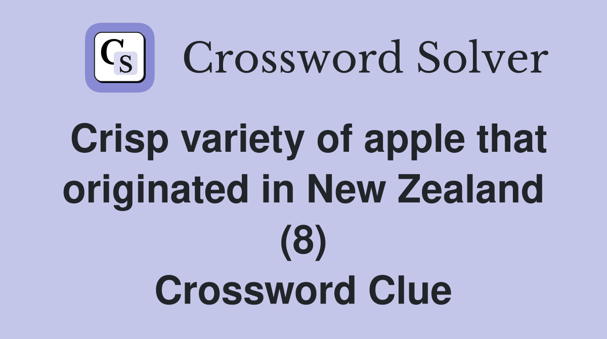 Crisp variety of apple that originated in New Zealand (8) Crossword Clue