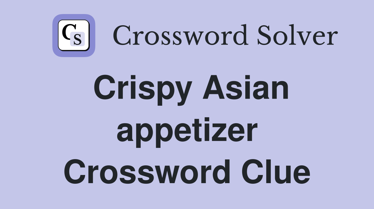 Crispy Asian appetizer Crossword Clue