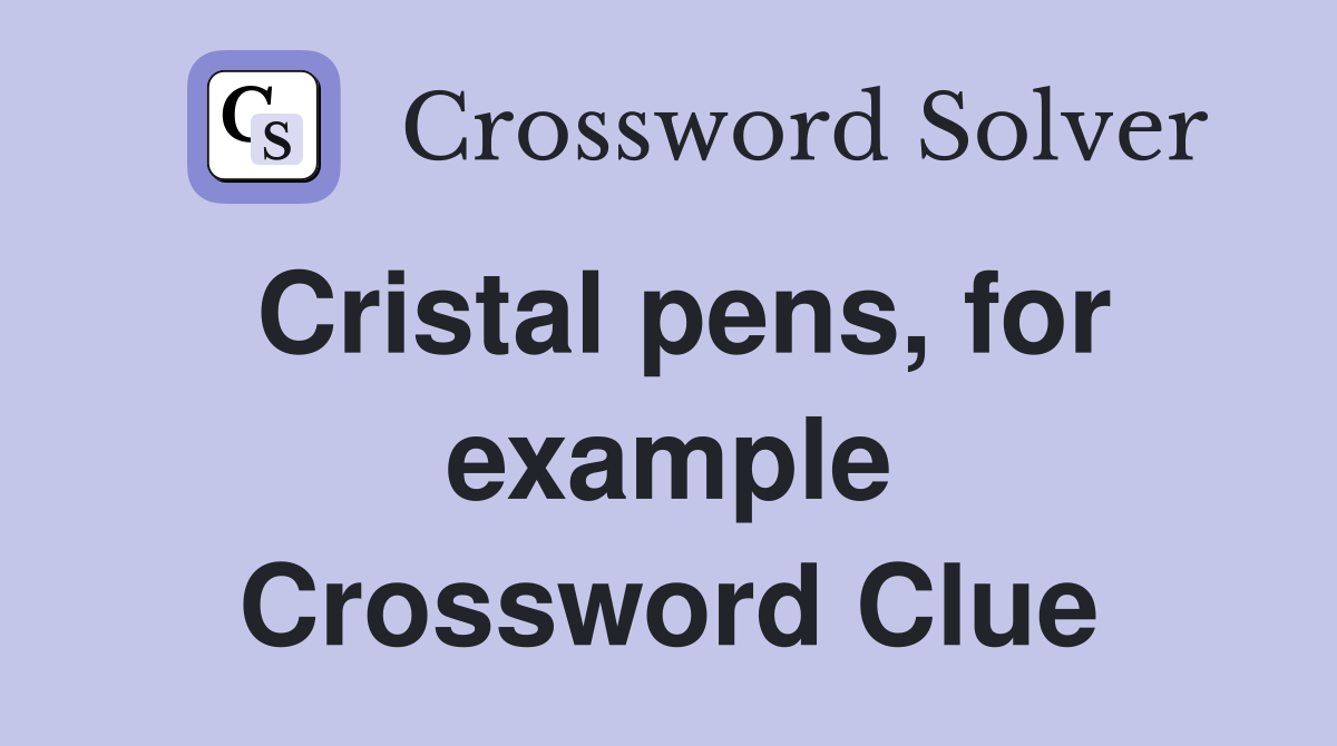 Cristal pens, for example Crossword Clue