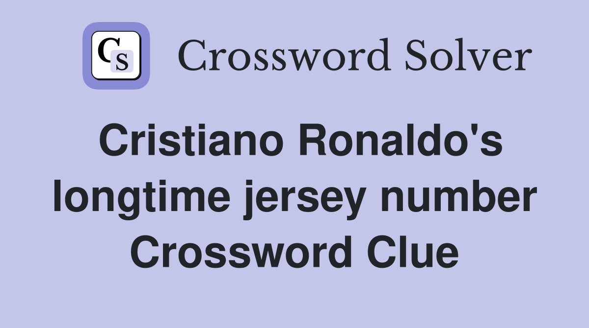Cristiano Ronaldo's longtime jersey number Crossword Clue
