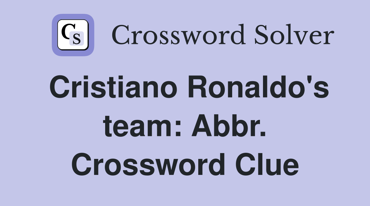 Cristiano Ronaldo's team: Abbr. Crossword Clue