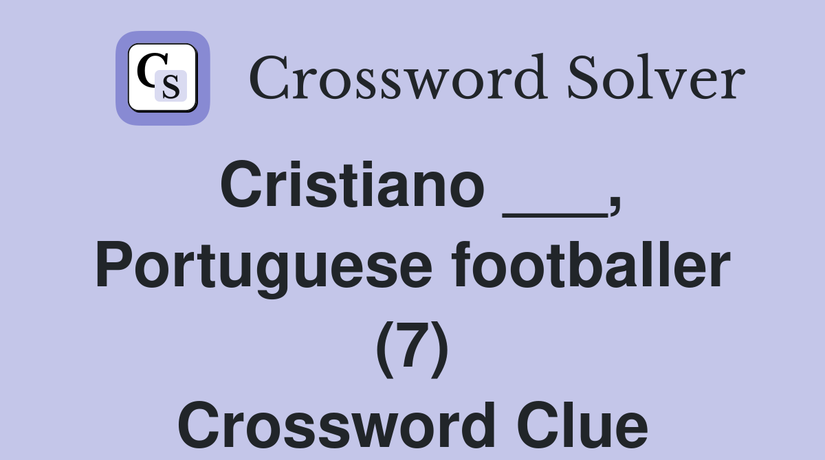 Cristiano ___, Portuguese footballer (7) Crossword Clue