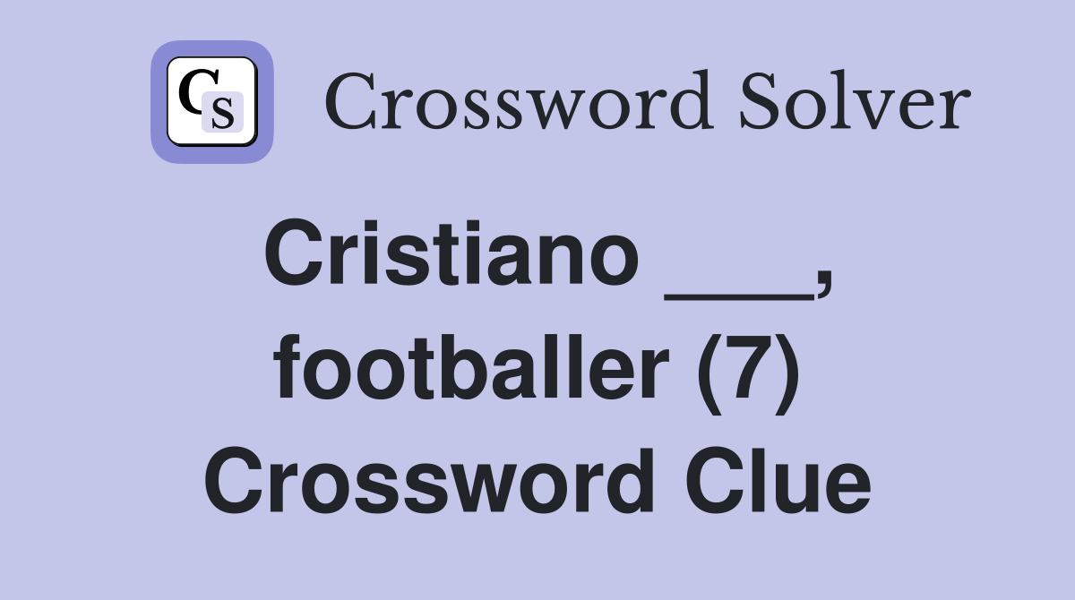 Cristiano ___, footballer (7) Crossword Clue