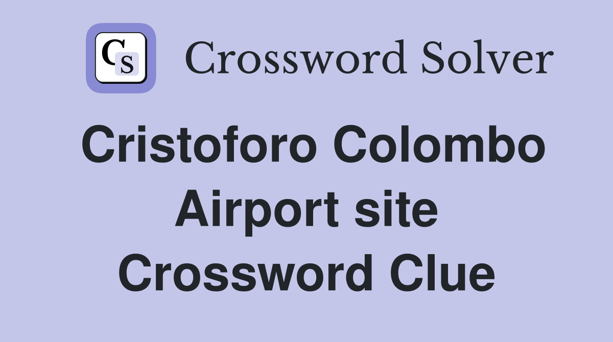 Cristoforo Colombo Airport site Crossword Clue