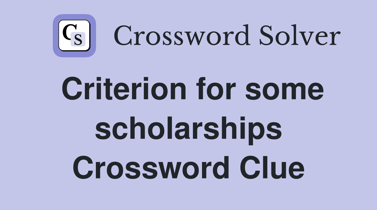 Criterion for some scholarships Crossword Clue
