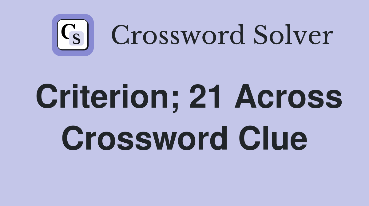 Criterion; 21 Across Crossword Clue